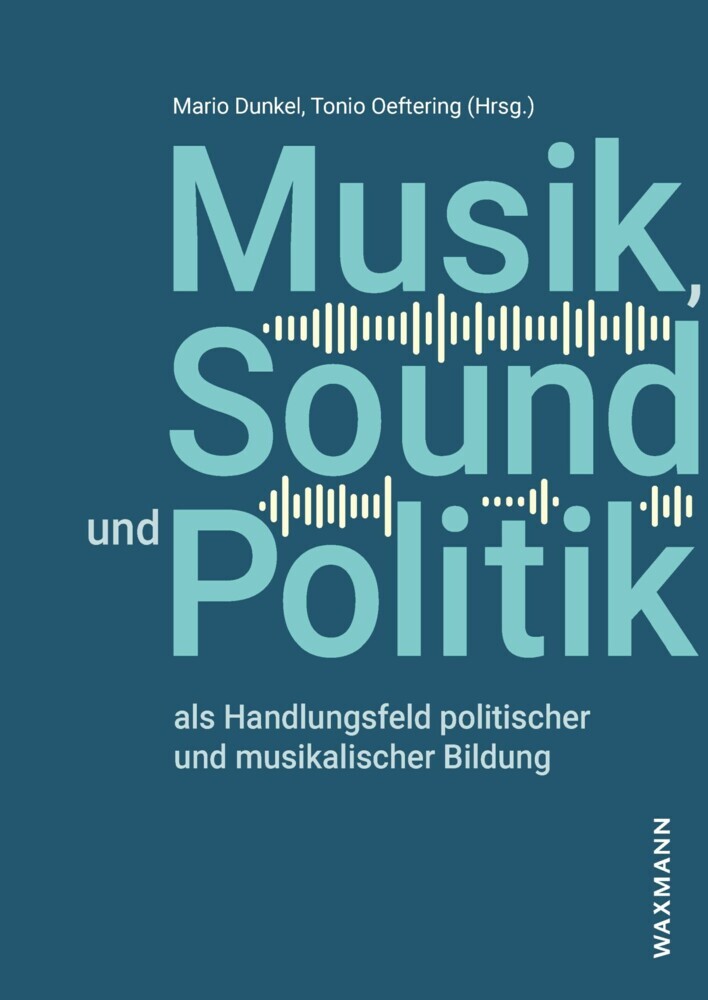 Musik, Sound und Politik als Handlungsfeld politischer und musikalischer Bildung main product photo