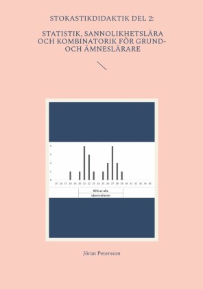 Stokastikdidaktik del 2: Statistik, sannolikhetslära och kombinatorik för grund- och ämneslärare