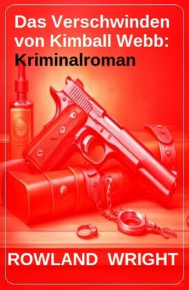 Das Verschwinden von Kimball Webb: Kriminalroman