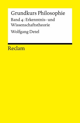 Grundkurs Philosophie / Erkenntnis- und Wissenschaftstheorie. Band 4: Erkenntnis- und Wissenschaftstheorie