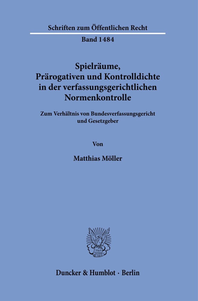 Spielräume, Prärogativen und Kontrolldichte in der verfassungsgerichtlichen Normenkontrolle. main product photo