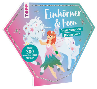 Stickerbuch: Anziehpuppen zum Stickern. Einhörner & Feen
