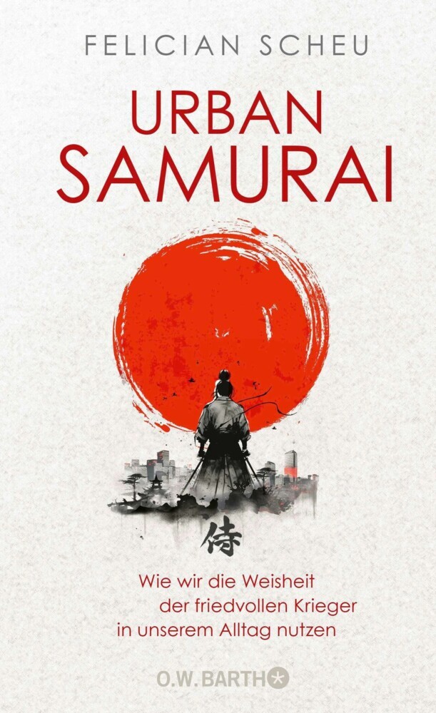 Urban Samurai. Wie wir die Weisheit der friedvollen Krieger in unserem Alltag nutzen main product photo