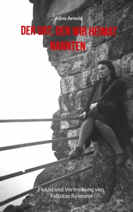 Der Ort, den wir Heimat nannten