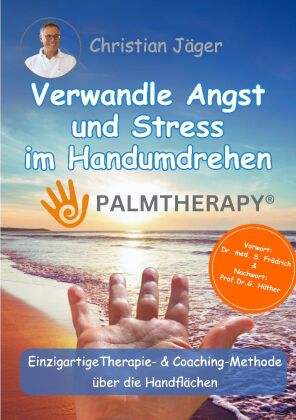 Palmtherapy - Verwandle Angst und Stress im Handumdrehen - Die...