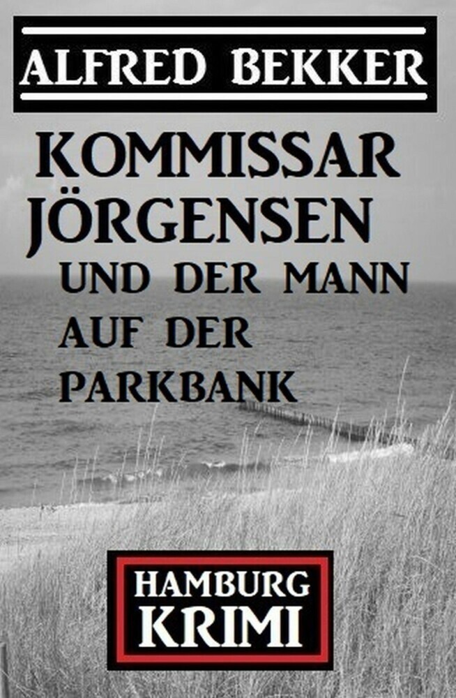 Kommissar Jörgensen und der Mann auf der Parkbank: Hamburg Krimi main product photo