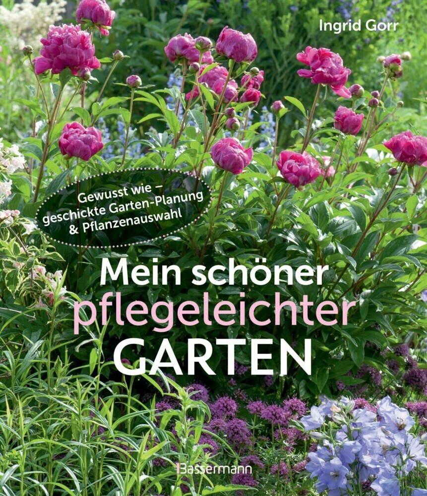 Mein schöner pflegeleichter Garten. Gewusst wie - geschickte Garten-Planung und Pflanzenauswahl main product photo