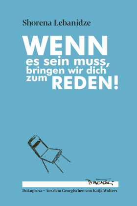 Wenn es sein muss, bringen wir dich zum Reden!