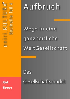 Aufbruch - Wege in eine ganzheitliche WeltGesellschaft