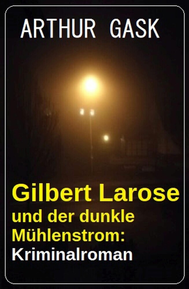 Gilbert Larose und der dunkle Mühlenstrom: Kriminalroman main product photo