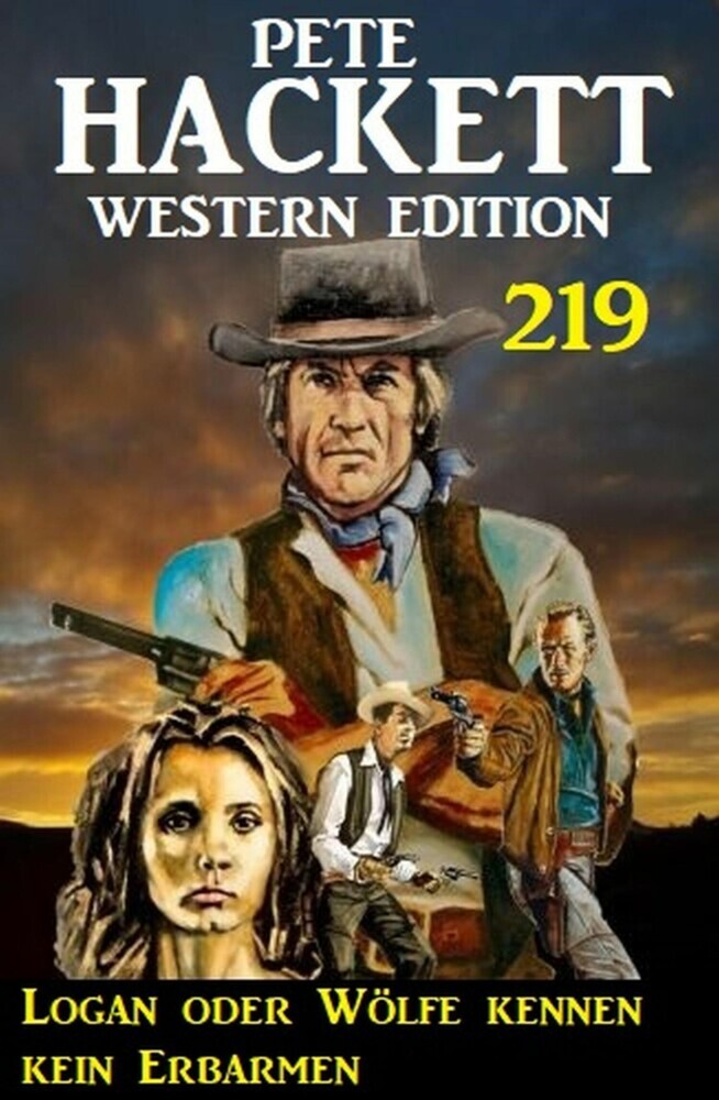 Logan oder Wölfe kennen kein Erbarmen: Pete Hackett Western Edition 219 main product photo