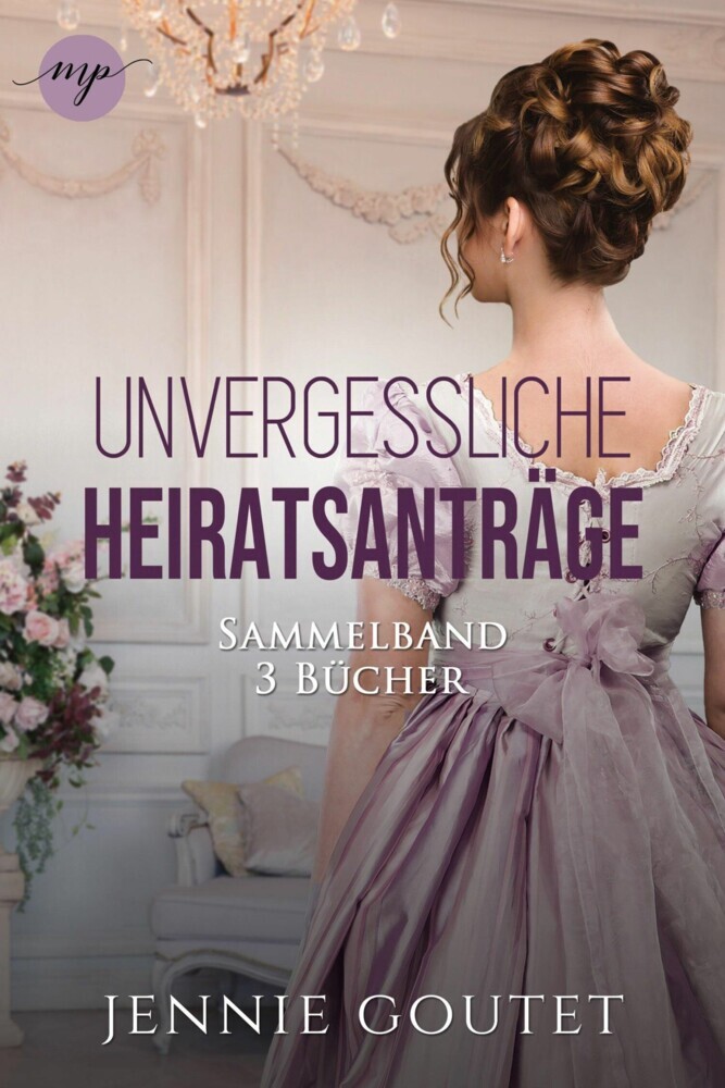 Die Unvergessliche-Heiratsanträge Sammelband | Die komplette Regency-Romance-Trilogy main product photo