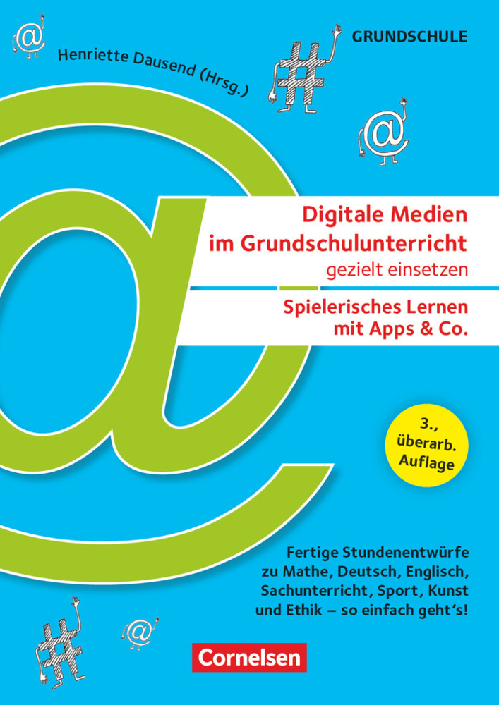 Digitale Medien im Grundschulunterricht gezielt einsetzen - Spielerisches Lernen mit Apps & Co. (3., überarb. Auflage) - Fertige Stundenentwürfe zu Mathe, Deutsch, Englisch, Sachunterricht, Sport, Kunst und Ethik - so einfach geht's! main product photo