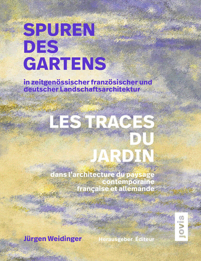 Spuren des Gartens in zeitgenössischer französischer und deutscher Landschaftsarchitektur / Les traces du jardin dans l'architecture du paysage contemporaine française et allemande main product photo