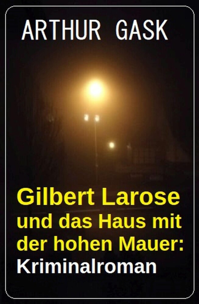 Gilbert Larose und das Haus mit der hohen Mauer: Kriminalroman main product photo