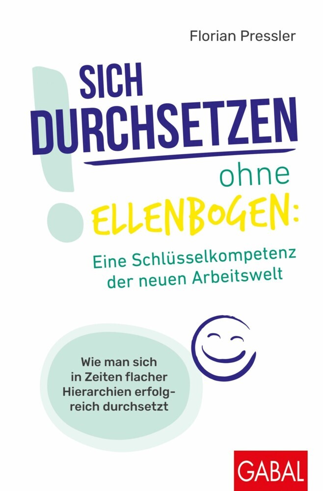 Sich durchsetzen ohne Ellenbogen: Eine Schlüsselkompetenz der neuen Arbeitswelt main product photo