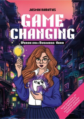 Game Changing - Werde zum Business-Nerd