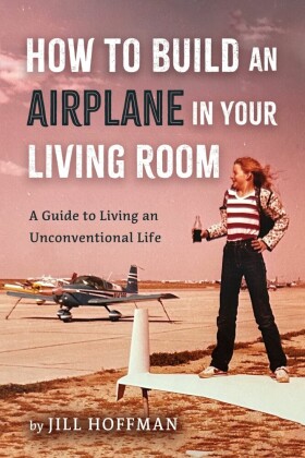 How to Build an Airplane in Your Living Room