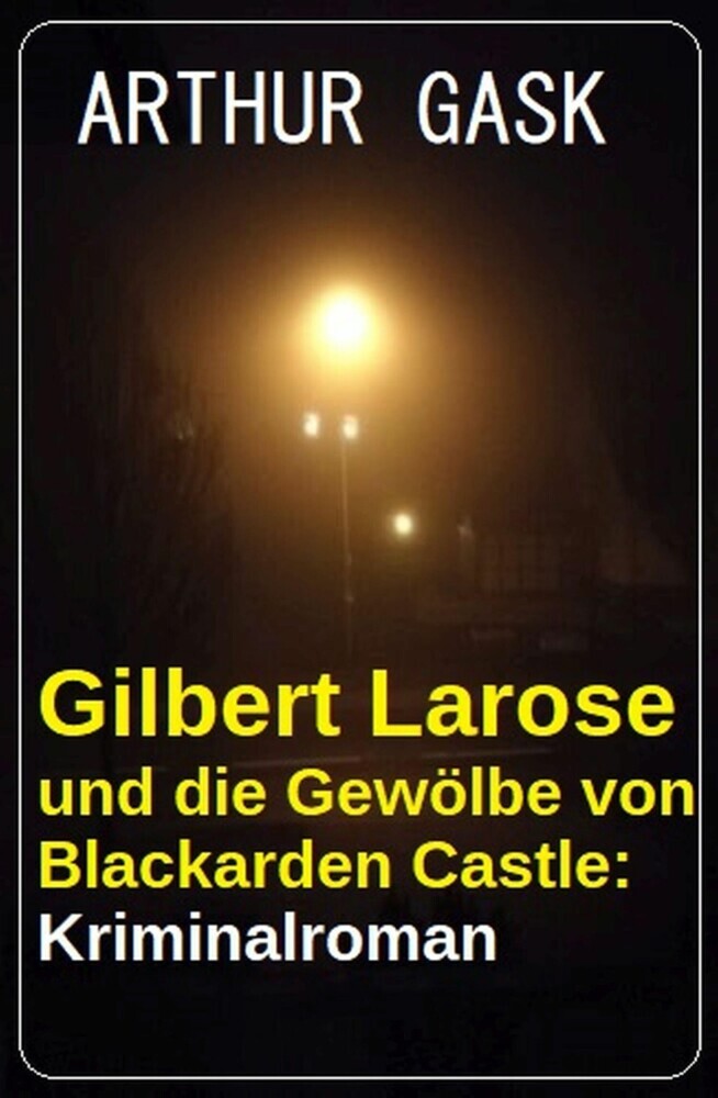 Gilbert Larose und die Gewölbe von Blackarden Castle: Kriminalroman main product photo