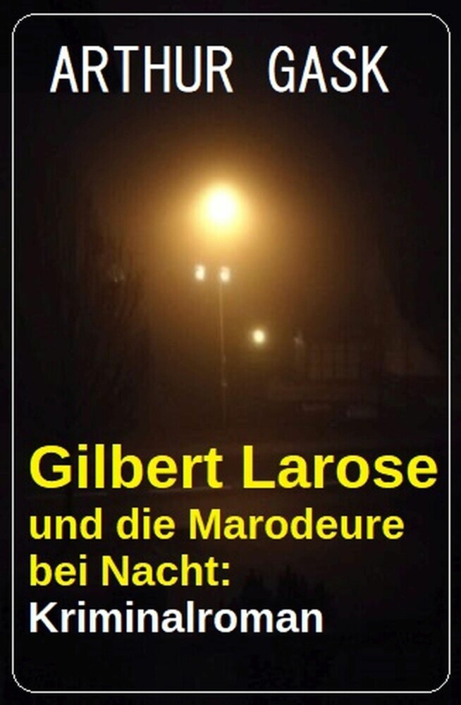 Gilbert Larose und die Marodeure bei Nacht: Kriminalroman main product photo
