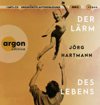 Der Lärm des Lebens, 1 Audio-CD, 1 MP3
