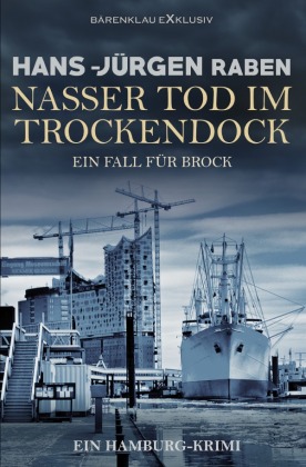 Nasser Tod im Trockendock - Ein Fall für Brock: Ein Hamburg-K...