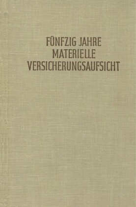 Fünfzig Jahre materielle Versicherungsaufsicht nach dem Gesetz vom 12. Mai 1901.