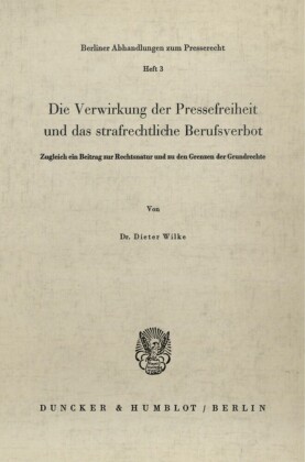 Die Verwirkung der Pressefreiheit und das strafrechtliche Berufsverbot.