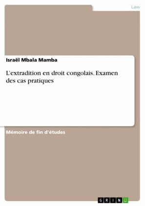 L'extradition en droit congolais. Examen des cas pratiques