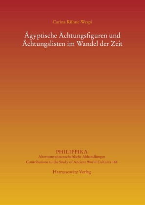 Ägyptische Ächtungsfiguren und Ächtungslisten im Wandel der Zeit