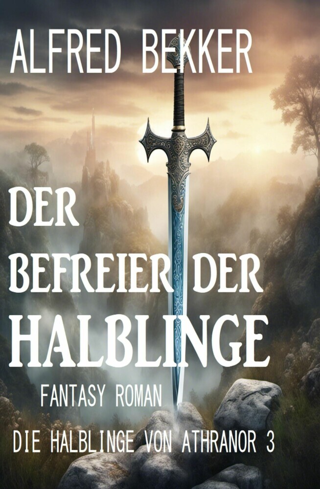 Der Befreier der Halblinge: Fantasy Roman: Die Halblinge von Athranor 3 main product photo