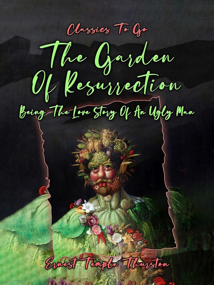 The Garden Of Resurrection, Being The Love Story Of An Ugly Man main product photo