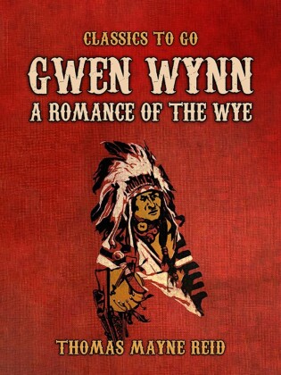 Gwen Wynn, A Romance of the Wye