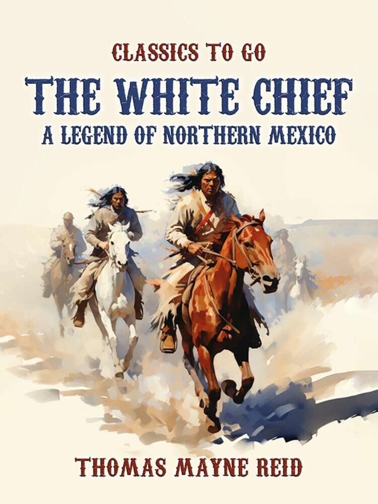 The White Chief, A Legend of Northern Mexico main product photo