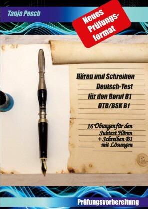 Neues Prüfungsformat Hören und Schreiben Deutsch-Test für den Beruf B1 DTB/BSK B1