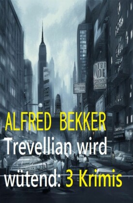 Trevellian wird wütend: 3 Krimis