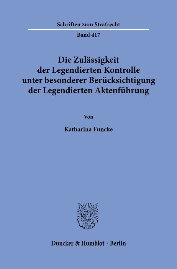 Die Zulässigkeit der Legendierten Kontrolle unter besonderer Berücksichtigung der Legendierten Aktenführung. main product photo