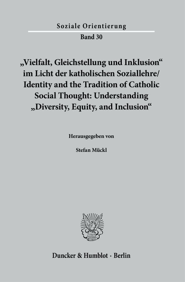 "Vielfalt, Gleichstellung und Inklusion" im Licht der katholischen Soziallehre- Identity and the Tradition of Catholic Social Thought: Understanding "Diversity, Equity, and Inclusion". main product photo