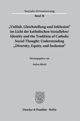 "Vielfalt, Gleichstellung und Inklusion" im Licht der katholischen Soziallehre- Identity and the Tradition of Catholic Social Thought: Understanding "Diversity, Equity, and Inclusion".