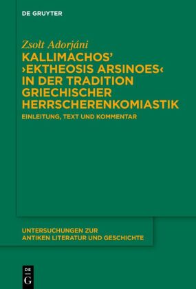 Kallimachos' 'Ektheosis Arsinoes' in der Tradition griechischer Herrscherenkomiastik