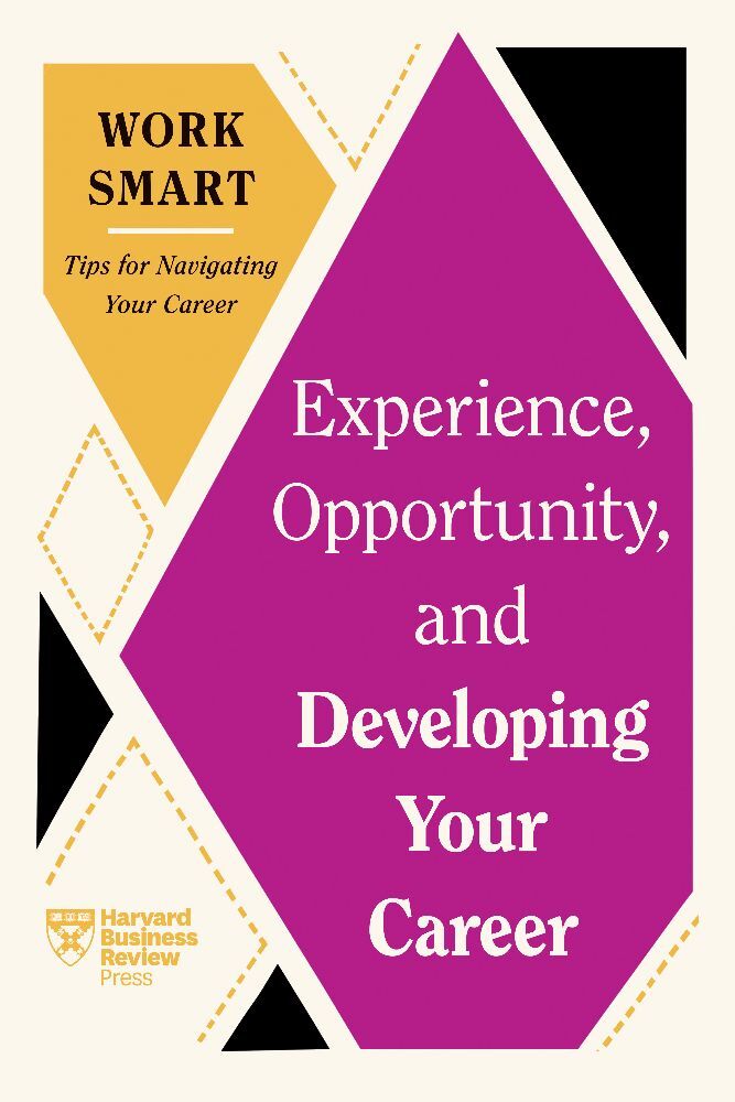 Experience, Opportunity, and Developing Your Career (HBR Work Smart Series) main product photo