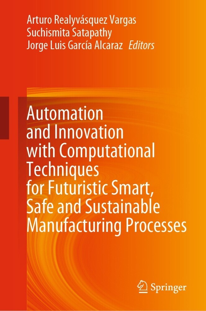 Automation and Innovation with Computational Techniques for Futuristic Smart, Safe and Sustainable Manufacturing Processes main product photo