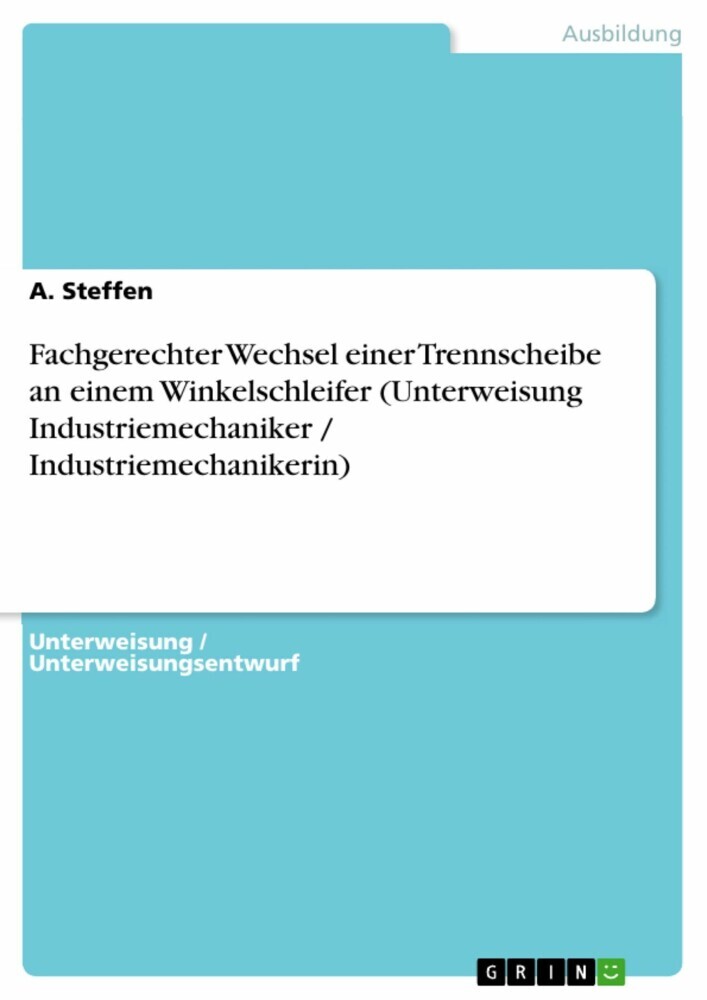 Fachgerechter Wechsel einer Trennscheibe an einem Winkelschleifer (Unterweisung Industriemechaniker / Industriemechanikerin) main product photo