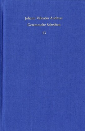 Johann Valentin Andreae: Gesammelte Schriften / Band 13: Turris Babel sive judiciorum de Fraternitate Rosaceae Crucis chaos (1619). De curiositatis pernicie syntagma (1620)
