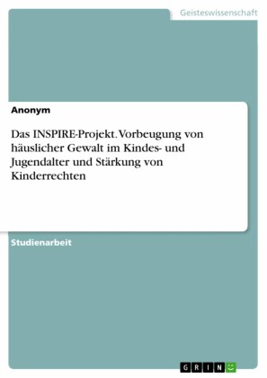 Das INSPIRE-Projekt. Vorbeugung von häuslicher Gewalt im Kindes- und Jugendalter und Stärkung von Kinderrechten