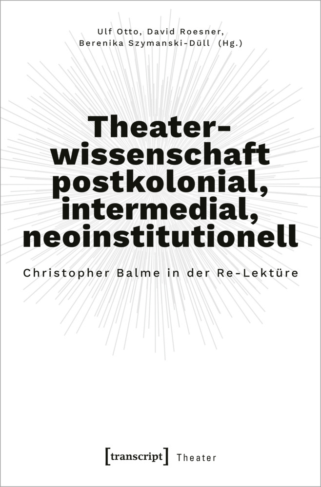 Theaterwissenschaft postkolonial, intermedial, neoinstitutionell main product photo