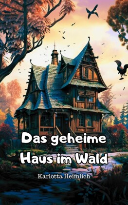 Das geheime Haus im Wald