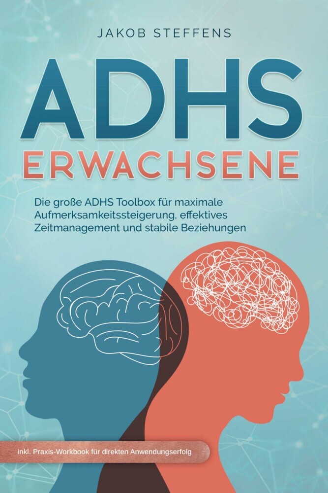 ADHS Erwachsene: Die große ADHS Toolbox für maximale Aufmerksamkeitssteigerung, effektives Zeitmanagement und stabile Beziehungen - inkl. Praxis-Workbook für direkten Anwendungserfolg main product photo