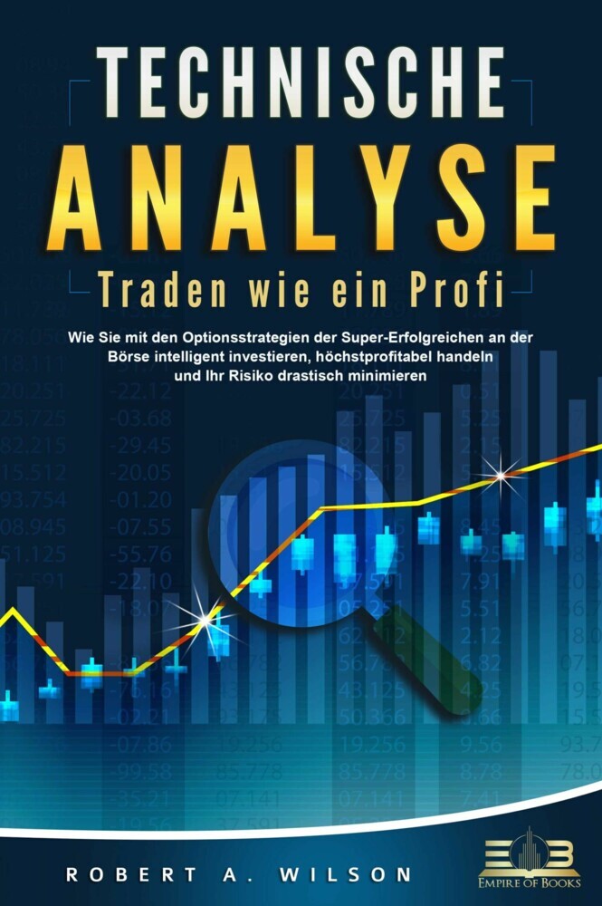 TECHNISCHE ANALYSE - Traden wie ein Profi: Wie Sie mit den Optionsstrategien der Super-Erfolgreichen an der Börse intelligent investieren, höchstprofitabel handeln und Ihr Risiko drastisch minimieren main product photo