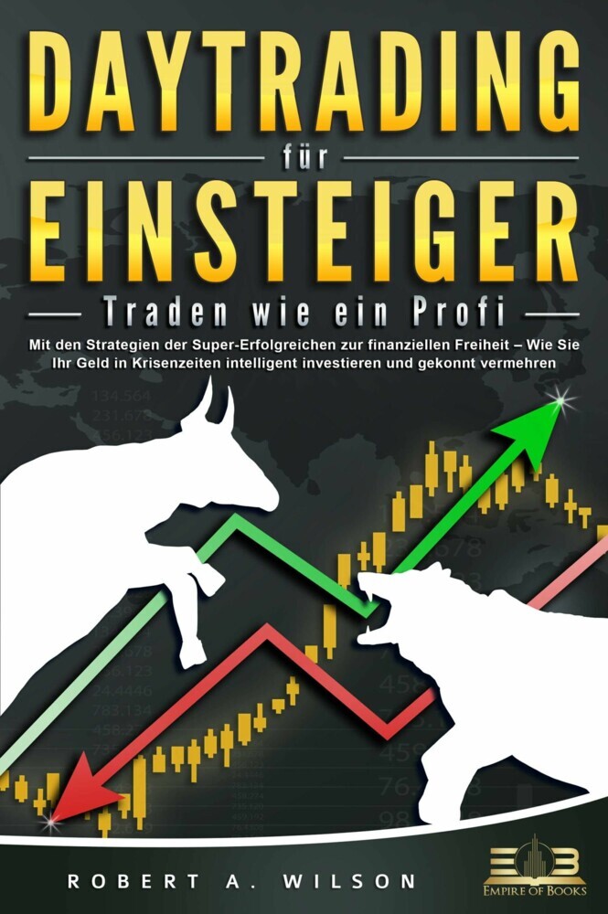 DAYTRADING FÜR EINSTEIGER - Traden wie ein Profi: Wie Sie mit den Strategien der Super-Erfolgreichen in Aktien, ETF, Forex und CFD intelligent investieren und an der Börse höchst profitabel handeln main product photo